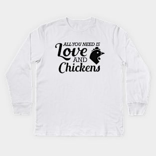 Chicken - All you need is love and chickens Kids Long Sleeve T-Shirt